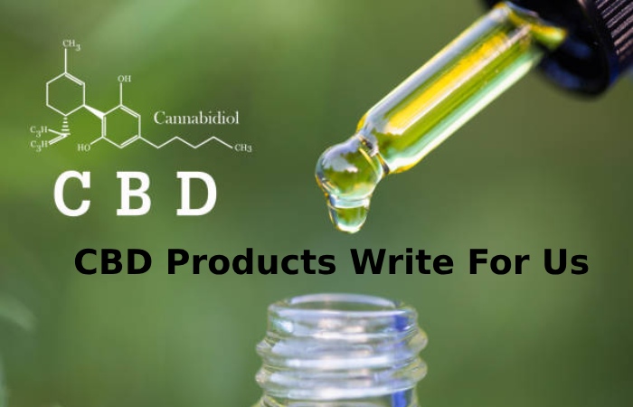 CBD Products Write For Us