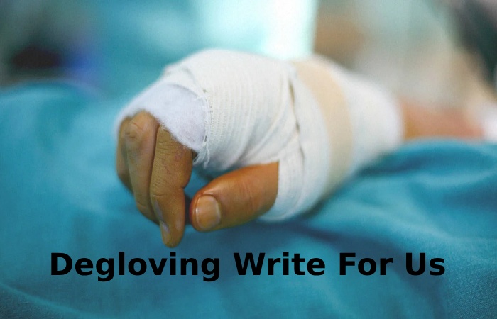 Degloving Write For Us