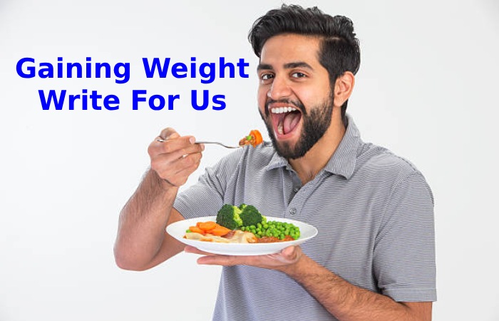 Gaining Weight Write For Us