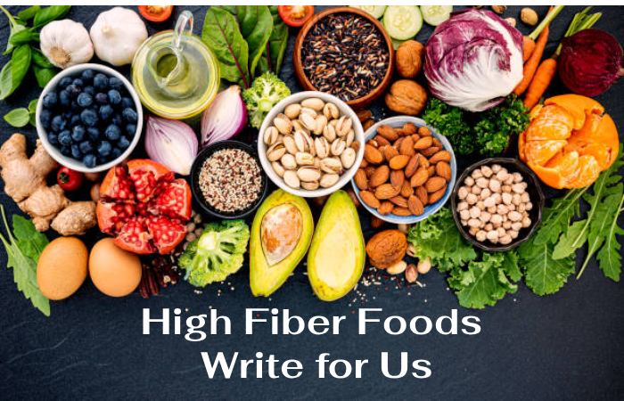 High Fiber Foods Write for Us