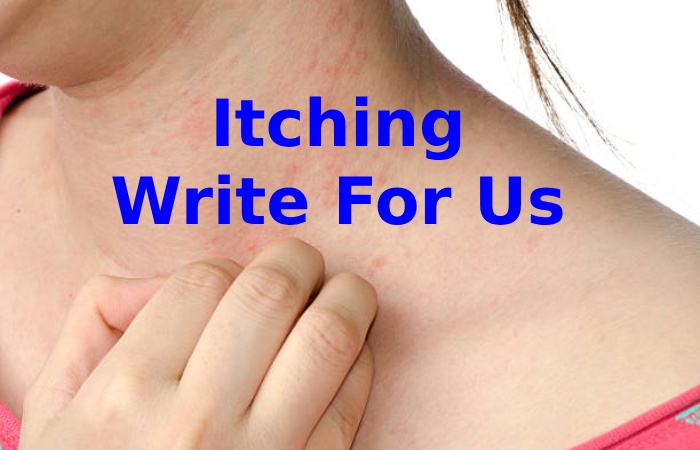 Itching Write For Us