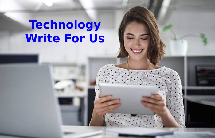 Technology Write For Us