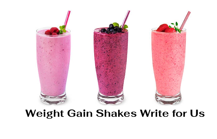 Weight Gain Shakes write for us