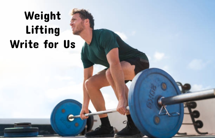 Weight Lifting Write For Us