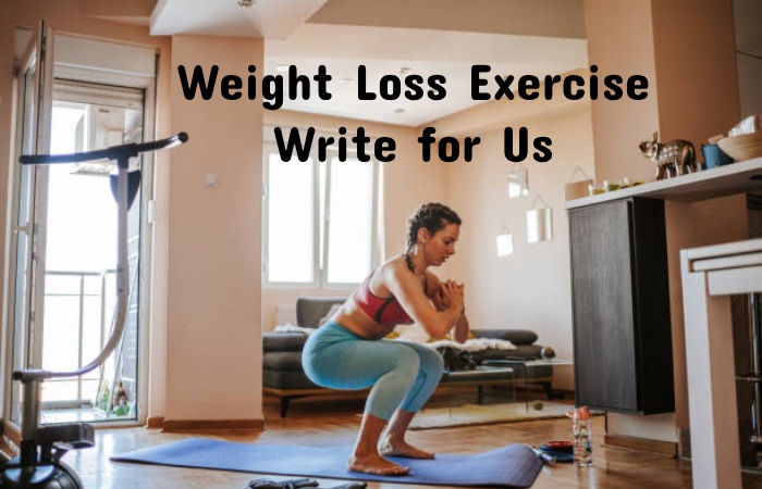 Weight Loss exercises write for us