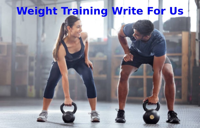 Weight Training Write For Us