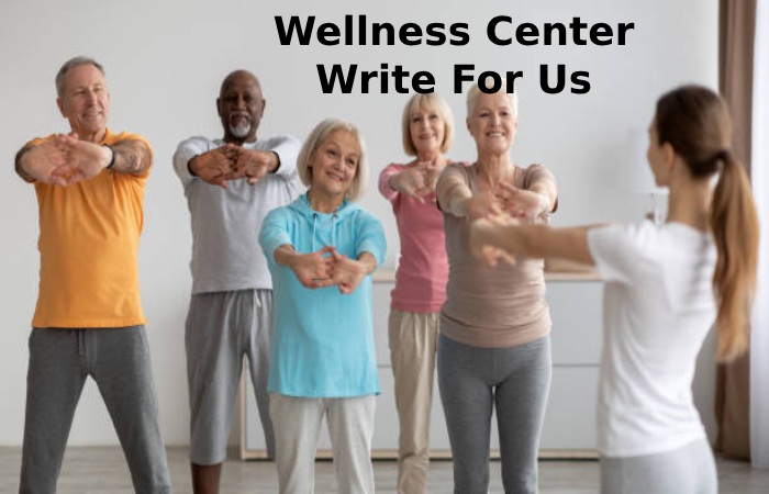 Wellness Center Write For Us
