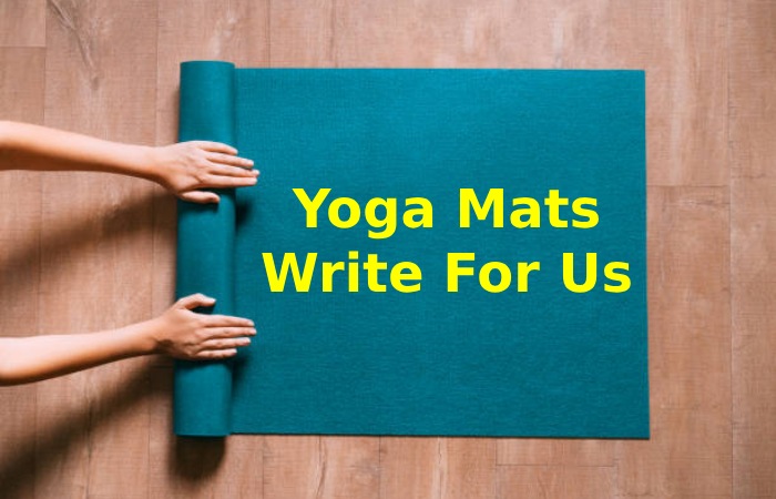 Yoga Mats Write For Us