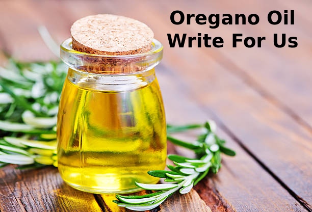 Oregano Oil Write For Us