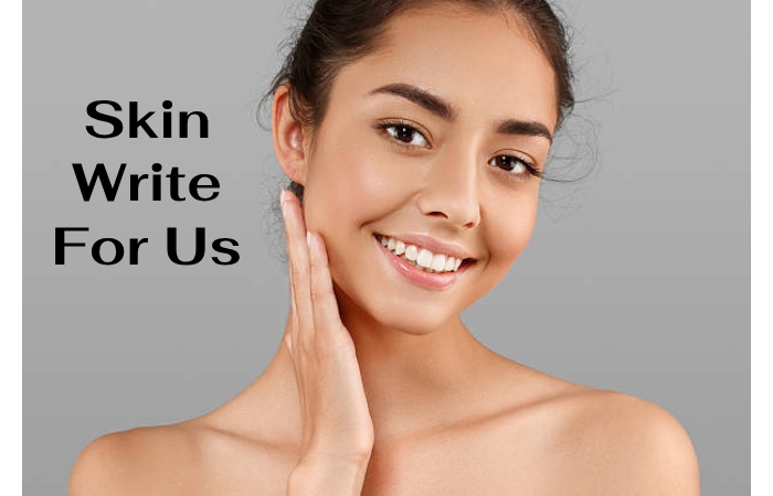 skin Write For Us